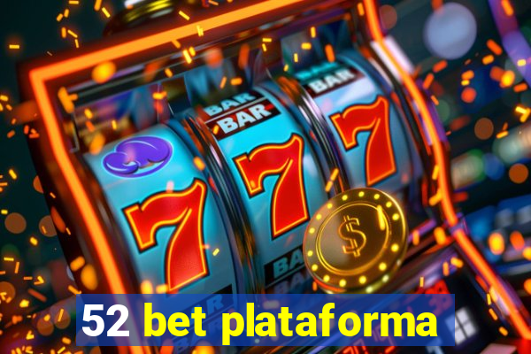 52 bet plataforma